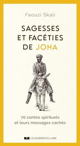 Sagesses et facéties de Joha : 70 contes spirituels et leurs messages cachés