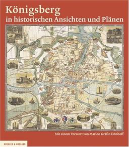 Königsberg in historischen Ansichten und Plänen: Mit einem Vorwort von Marion Gräfin Dönhoff