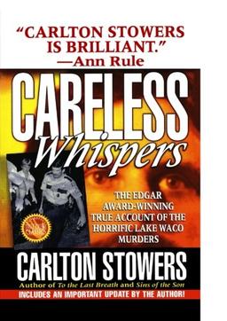 Careless Whispers: The Award-Winning True Account of the Horrific Lake Waco Murders (St. Martin's True Crime Classics)