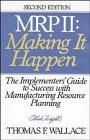 MRP 2: Making It Happen: The Implementers' Guide to Success with Manufacturing Resource Planning (Oliver Wight library)