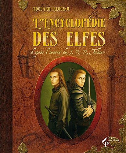 L'encyclopédie des elfes : d'après l'oeuvre de J.R.R. Tolkien