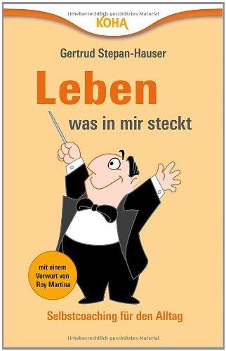 Leben, was in mir steckt: Selbstcoaching für den Alltag