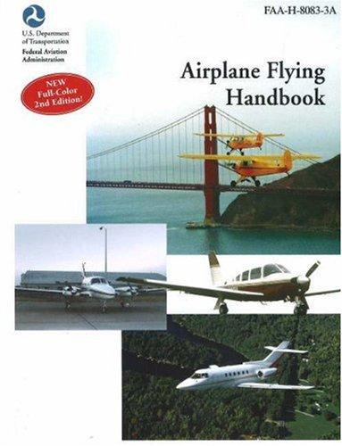 Airplane Flying Handbook: FAA-H-8083-3a (FAA Handbooks)