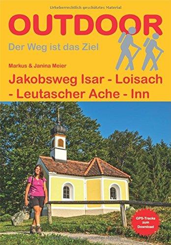 Jakobsweg Isar - Loisach - Leutascher Ache - Inn (Der Weg ist das Ziel)