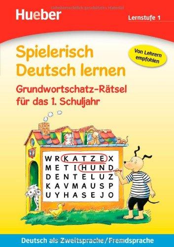 Spielerisch Deutsch lernen - Grundwortschatz-Rätsel für das 1. Schuljahr: Deutsch als Zweitsprache / Fremdsprache