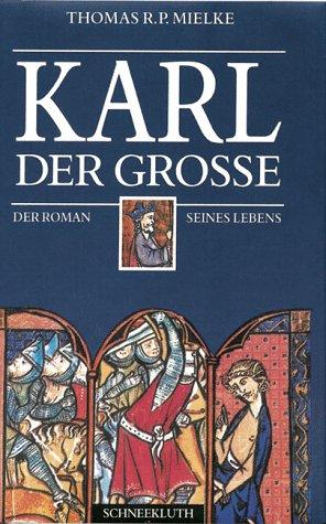 Karl der Große. Sonderausgabe. Der Roman seines Lebens