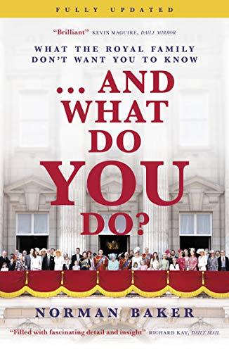 And What Do You Do?: What the Royal Family Dont Want You to Know