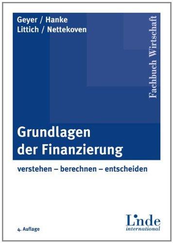 Grundlagen der Finanzierung: verstehen - berechnen - entscheiden