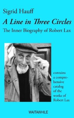 A Line in Three Circles: The Inner Biography of Robert Lax