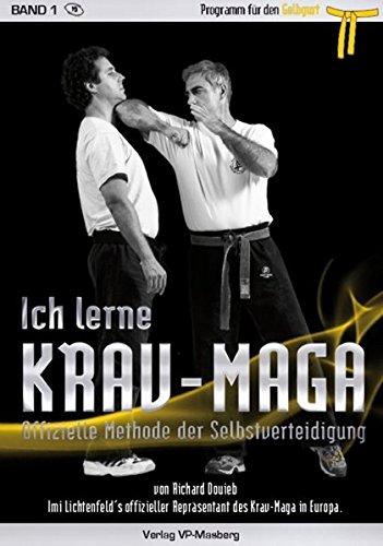 Ich lerne Krav-Maga Band 1 - Programm für den Gelbgurt: Offizielle Methode der Selbstverteidigung