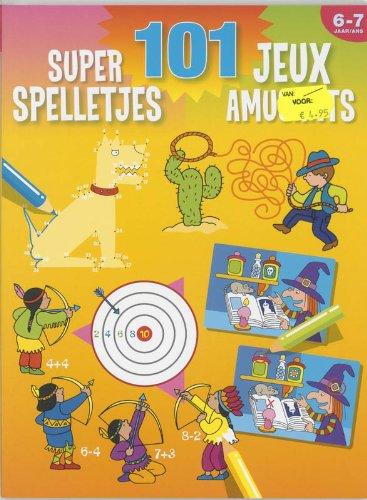 101 super jeux amusants : 6-7 ans. 101 super Spelletjes : 6-7 Jaar