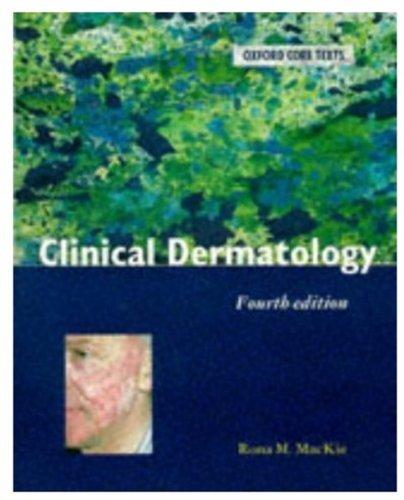 Clinical Dermatology 4e Oxct: An Illustrated Textbook (Oxford Core Texts)