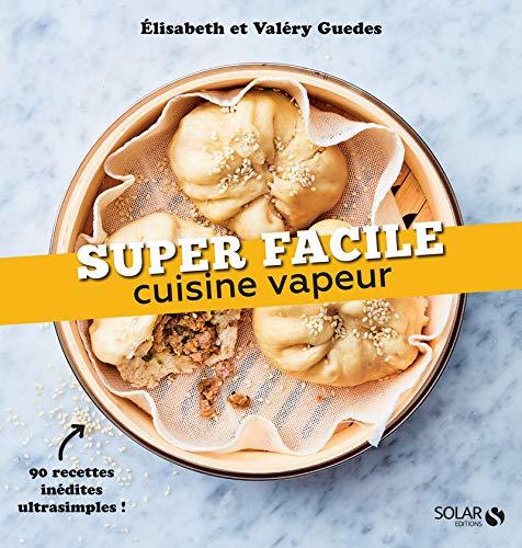 Cuisine vapeur : 90 recettes inédites ultrasimples !