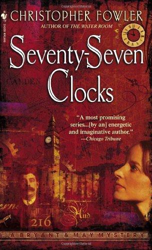 Seventy-Seven Clocks: A Bryant & May Mystery (Bryant & May Mysteries)