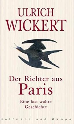 Der Richter aus Paris: Eine fast wahre Geschichte