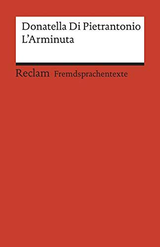 L’Arminuta: Italienischer Text mit deutschen Worterklärungen. B2 (GER) (Reclams Universal-Bibliothek)