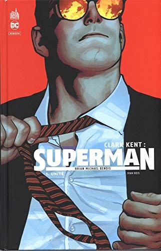 Clark Kent : Superman. Vol. 1. Unité