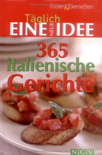 Täglich eine neue Idee - 365 italienische Gerichte