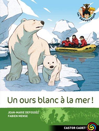 Les Sauvenature. Vol. 9. Un ours blanc à la mer !