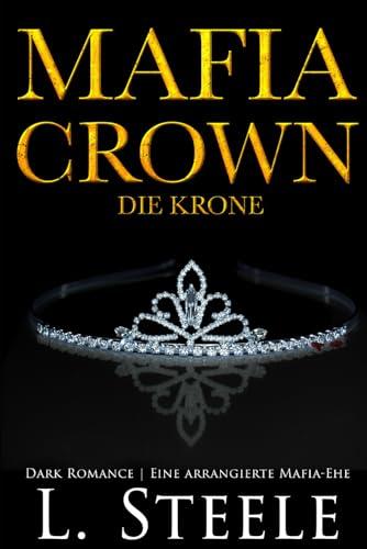 Mafia Crown - Die Krone: Dark Romance | Eine arrangierte Mafia-Ehe (Die Sovranos, Band 5)