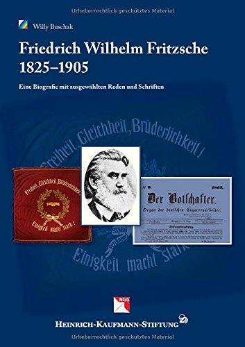 Friedrich Wilhelm Fritzsche, 1825 - 1905: Eine Biografie mit ausgewählten Reden und Schriften