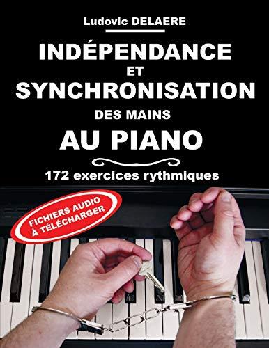 Indépendance et Synchronisation des Mains au Piano: 172 exercices rythmiques