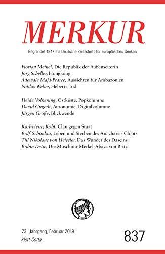 MERKUR Gegründet 1947 als Deutsche Zeitschrift für europäisches Denken - 2019-02: Nr. 837, Heft Februar 2019