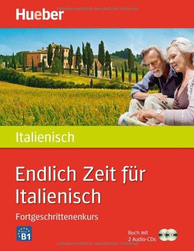 Endlich Zeit für Italienisch Fortgeschrittenenkurs: Buch mit 2 Audio-CDs