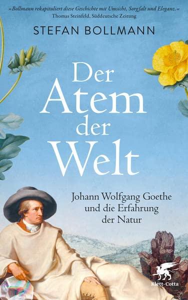 Der Atem der Welt: Johann Wolfgang Goethe und die Erfahrung der Natur