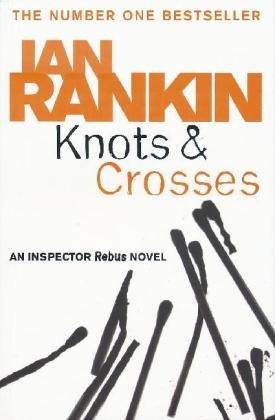 Knots and Crosses. An Inspector Rebus Novel 1