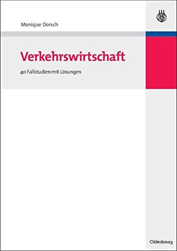 Verkehrswirtschaft: 40 Fallstudien mit Lösungen