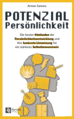 Potenzial Persönlichkeit: Die besten Methoden der Persönlichkeitsentwicklung und ihre konkrete Umsetzung für ein stärkeres Selbstbewusstsein | Alles ... Selbstorganisation und Zeitmanagement