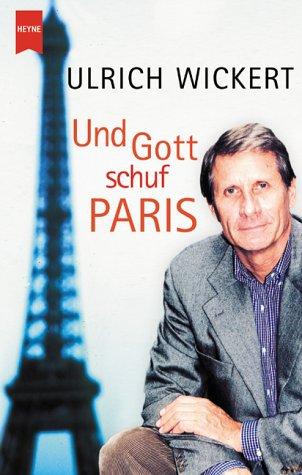 Ulrich Wickert: Und Gott schuf Paris