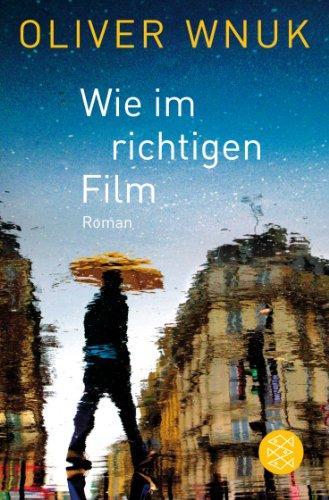 Wie im richtigen Film: Roman