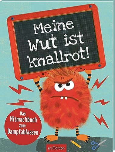 Meine Wut ist knallrot!: Das Mitmachbuch zum Dampfablassen | Mit Tipps und Aktivitäten zum Wutabbauen