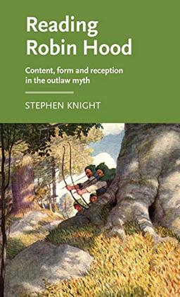 Reading Robin Hood: Content, form and reception in the outlaw myth (Manchester Medieval Literature and Culture)