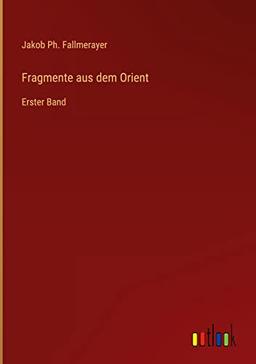 Fragmente aus dem Orient: Erster Band