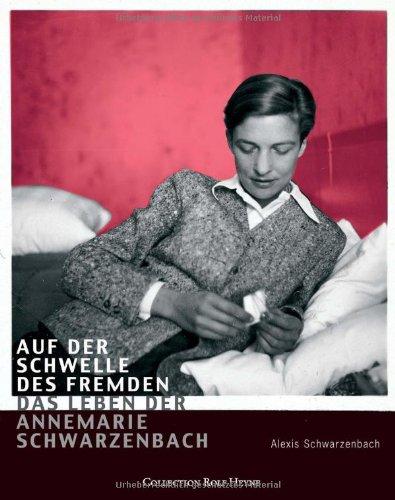 Auf der Schwelle des Fremden: Das Leben der Annemarie Schwarzenbach (PB)