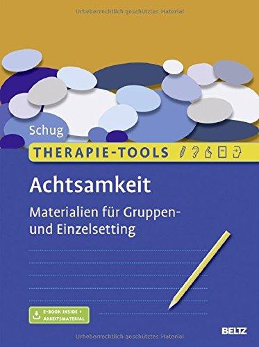 Therapie-Tools Achtsamkeit: Materialien für Gruppen- und Einzelsetting. Mit E-Book inside und Arbeitsmaterial