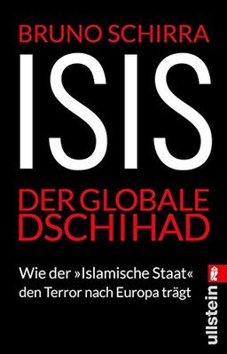 ISIS - Der globale Dschihad: Wie der "Islamische Staat" den Terror nach Europa trägt