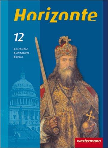 Horizonte - Geschichte für die Oberstufe in Bayern: Schülerband 12. Schuljahr