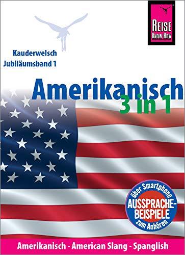 Amerikanisch 3 in 1: Amerikanisch Wort für Wort, American Slang, Spanglish: Kauderwelsch-Sprachführer von Reise Know-How