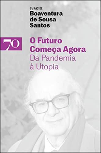 O Futuro Começa Agora Da Pandemia à Utopia