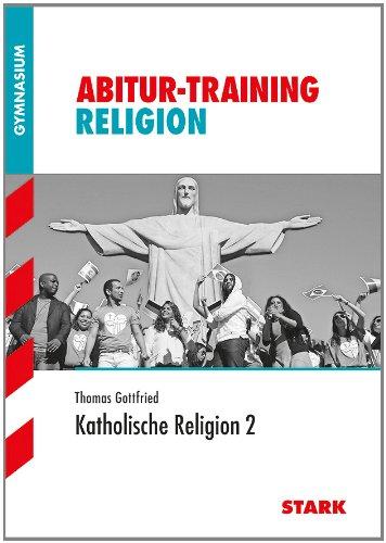 Abitur-Training Religion /Ethik / Katholische Religion 2: Bayern