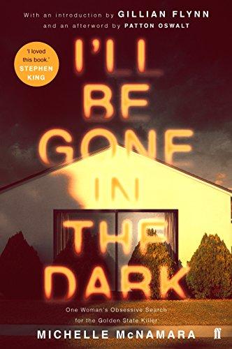 I'll Be Gone in the Dark: One Woman's Obsessive Search for the Golden State Killer