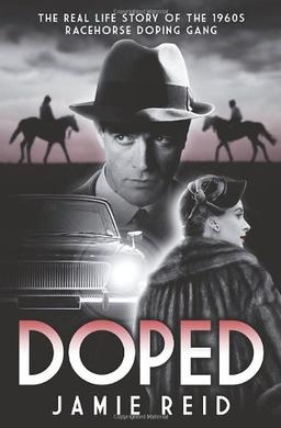 Doped: The Real Life Story of the 1960s Racehorse Doping Gang