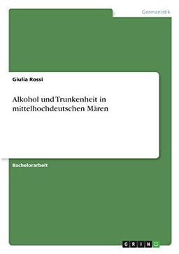 Alkohol und Trunkenheit in mittelhochdeutschen Mären