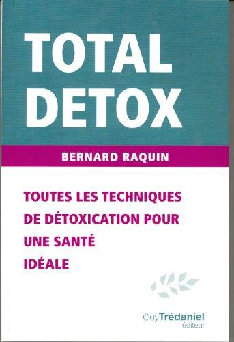 Total détox : toutes les techniques de détoxication pour une santé idéale