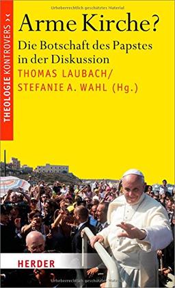 Arme Kirche?: Die Botschaft des Papstes in der Diskussion