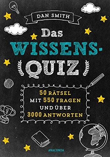 Das Wissensquiz: 50 Rätsel mit 550 Fragen und über 3000 Antworten